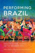 Performing Brazil: Essays on Culture, Identity, and the Performing Arts