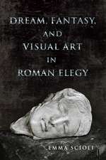 Dream, Fantasy, and Visual Art in Roman Elegy