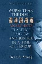 Worse than the Devil: Anarchists, Clarence Darrow, and Justice in a Time of Terror