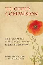 To Offer Compassion: A History of the Clergy Consultation Service on Abortion