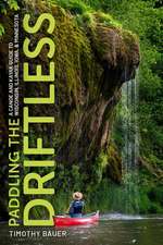 Paddling the Driftless: A Canoe and Kayak Guide to Wisconsin, Illinois, Iowa, and Minnesota