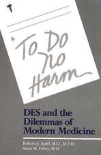 To Do No Harm: DES and the Dilemmas of Modern Medicine