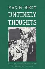 Untimely Thoughts: Essays on Revolution, Culture, and the Bolsheviks, 1917-1918