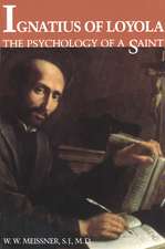 Ignatius of Loyola: The Psychology of a Saint