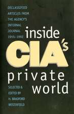 Inside CIA's Private World: Declassified Articles from the Agency`s Internal Journal, 1955-1992