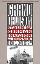 Grand Delusion: Stalin and the German Invasion of Russia