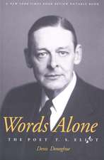 Words Alone: The Poet T. S. Eliot