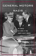 General Motors and the Nazis: The Struggle for Control of Opel, Europe’s Biggest Carmaker