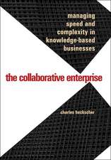 The Collaborative Enterprise – Managing Speed and Complexity in Knowledge–Based Businesses