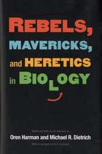 Rebels, Mavericks and Heretics in Biology