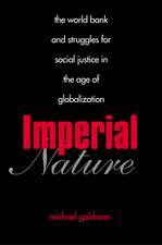 Imperial Nature: The World Bank and Struggles for Social Justice in the Age of Globalization