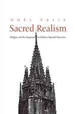 Sacred Realism: Religion and the Imagination in Modern Spanish Narrative