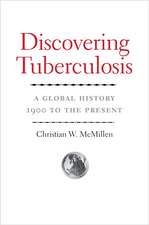 Discovering Tuberculosis: A Global History, 1900 to the Present