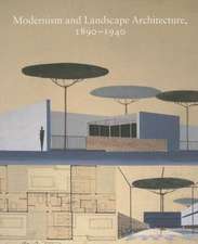 Modernism and Landscape Architecture, 1890–1940