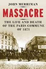 Massacre – The Life and Death of the Paris Commune of 1871