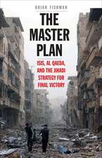 The Master Plan: ISIS, al-Qaeda, and the Jihadi Strategy for Final Victory