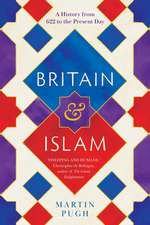 Britain and Islam: A History from 622 to the Present Day