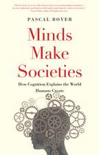 Minds Make Societies: How Cognition Explains the World Humans Create