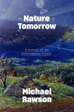 The Nature of Tomorrow: A History of the Environmental Future