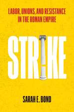 Strike: Labor, Unions, and Resistance in the Roman Empire