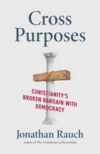 Cross Purposes: Christianity's Broken Bargain with Democracy