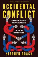 Accidental Conflict: America, China, and the Clash of False Narratives