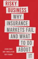 Risky Business: Why Insurance Markets Fail and What to Do About It