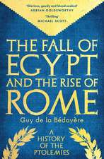 The Fall of Egypt and the Rise of Rome: A History of the Ptolemies