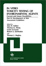 In Vitro Toxicity Testing Of Environmental Agents, Current and Future Possibilities: Part B: Development of Risk Assessment Guidelines