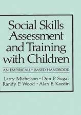 Social Skills Assessment and Training with Children: An Empirically Based Handbook