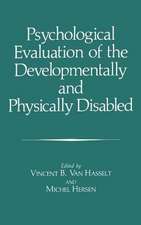 Psychological Evaluation of the Developmentally and Physically Disabled