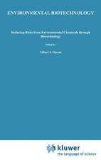 Environmental Biotechnology: Reducing Risks from Environmental Chemicals through Biotechnology