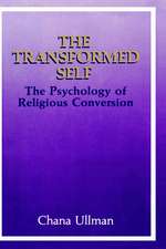 The Transformed Self: The Psychology of Religious Conversion