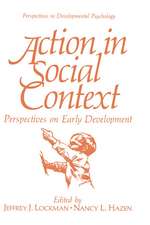 Action in Social Context: Perspectives on Early Development