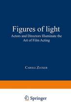 Figures of Light: Actors and Directors Illuminate the Art of Film Acting