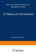 A Nation of Adversaries: How the Litigation Explosion Is Reshaping America