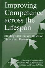 Improving Competence Across the Lifespan: Building Interventions Based on Theory and Research