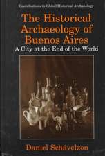 The Historical Archaeology of Buenos Aires: A City at the End of the World