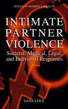 Intimate Partner Violence: Societal, Medical, Legal, and Individual Responses