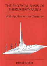 The Physical Basis of Thermodynamics: With Applications to Chemistry