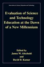 Evaluation of Science and Technology Education at the Dawn of a New Millennium