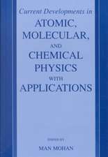 Current Developments in Atomic, Molecular, and Chemical Physics with Applications