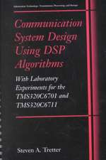 Communication System Design Using DSP Algorithms: With Laboratory Experiments for the TMS320C6701 and TMS320C6711