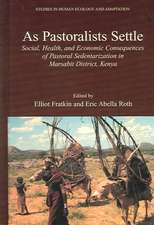 As Pastoralists Settle: Social, Health, and Economic Consequences of the Pastoral Sedentarization in Marsabit District, Kenya