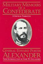 Military Memoirs Of A Confederate: A Critical Narrative