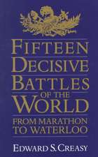 Fifteen Decisive Battles Of The World: From Marathon To Waterloo