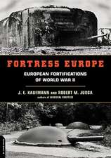 Fortress Europe: European Fortifications Of World War II