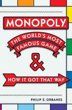 Monopoly: The World's Most Famous Game--And How It Got That Way