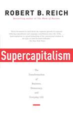 Supercapitalism: The Transformation of Business, Democracy, and Everyday Life