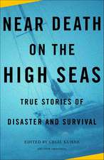 Near Death on the High Seas: True Stories of Disaster and Survival